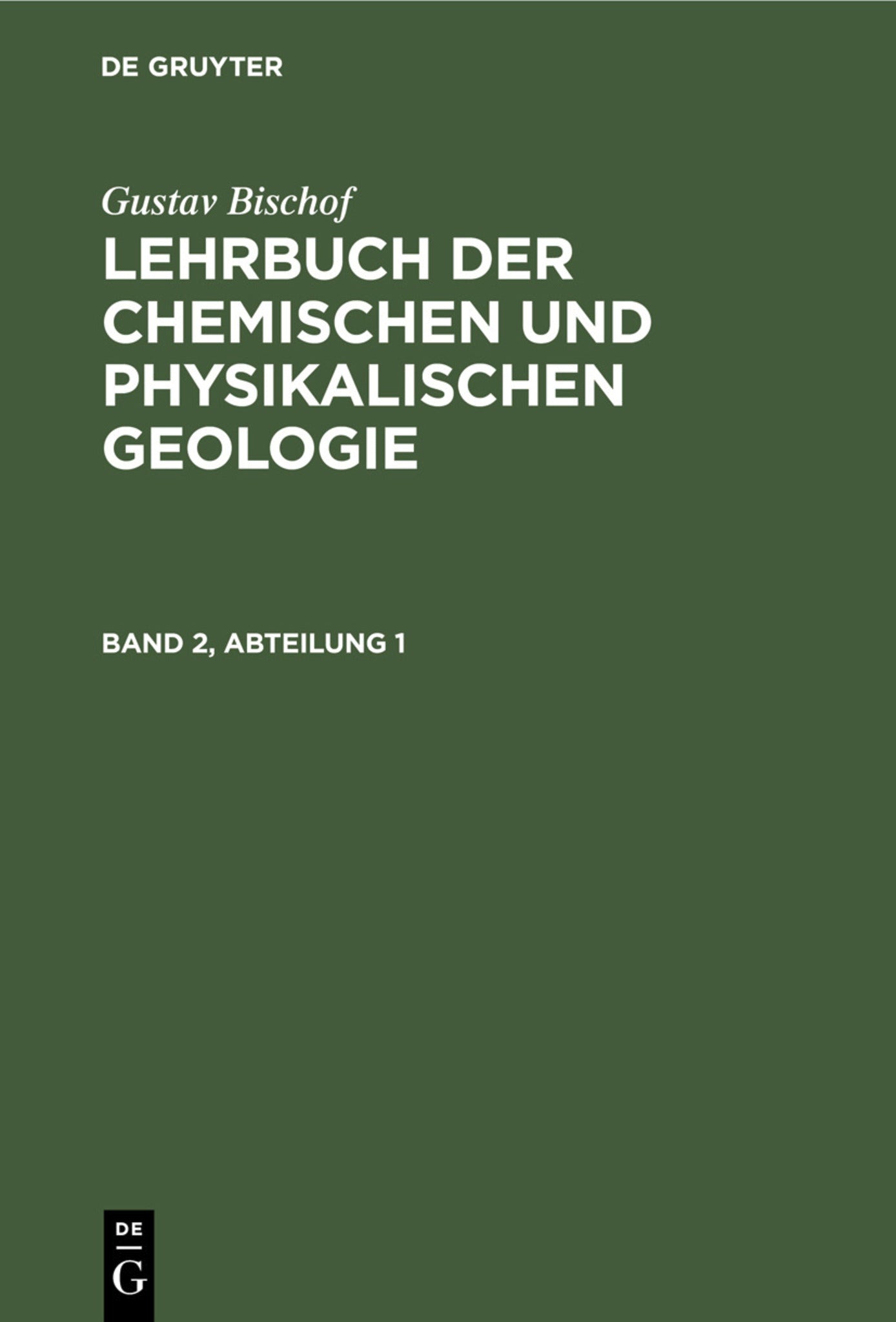 Gustav Bischof: Lehrbuch der chemischen und physikalischen Geologie. Band 2, Abteilung 1